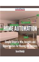 Home Automation - Simple Steps to Win, Insights and Opportunities for Maxing Out Success: (English)