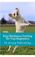 Dog Obedience Training for True Beginners