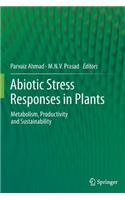 Abiotic Stress Responses in Plants: Metabolism, Productivity and Sustainability