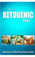 The Ketogenic Diet - Delicious Fat-Blasting Recipe Ideas