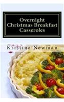 Overnight Christmas Breakfast Casseroles: Stress Free Breakfast Recipes to Make-A