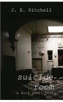 Suicide Room: A Noir Short Story