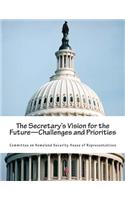 Secretary's Vision for the Future-Challenges and Priorities
