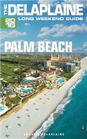 Palm Beach - The Delaplaine 2016 Long Weekend Guide