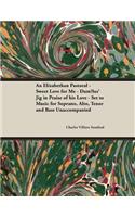 Elizabethan Pastoral - Sweet Love for Me - Damã]lus' Jig in Praise of His Love - Set to Music for Soprano, Alto, Tenor and Bass Unaccompanied