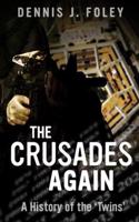 The Crusades Again, a History of the 'Twins'.