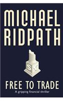 Free to Trade: A gripping financial thriller