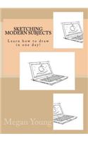 Sketching modern subjects: Learn how to draw in one day!
