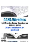 CCNA Wireless Self-Practice Review Questions for 200-355 WIFUN: 2016/17 Edition (with 70+ questions)