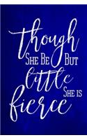 Chalkboard Journal - Though She Be But Little, She Is Fierce (Blue): 100 page 6 x 9 Shakespeare Quote Ruled Notebook: Inspirational Journal, Blank Notebook, Blank Journal, Lined Notebook