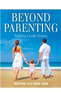 Beyond Parenting: Building a Godly Dynasty