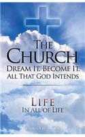 Church Dream It. Become It. All That God Intends