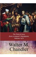 The Trial of Jesus from a Lawyer's Standpoint, Vol. I (of II)
