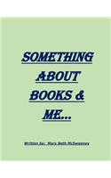 Something About Books & Me