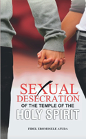 Sexual Desecration of the Temple of the Holy Spirit