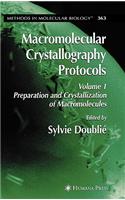 Macromolecular Crystallography Protocols, Volume 1: Preparation and Crystallization of Macromolecules