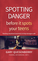 Spotting Danger Before It Spots Your Teens