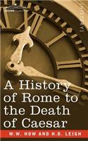 A History of Rome to the Death of Caesar