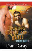 Taking Care of You [taking Care 1] (Siren Publishing Classic Manlove)