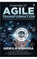 Essentials of Agile Transformation: Practical Insights on Agile for the New Age Organisation