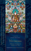 Nyingma: Mahayoga, Anuyoga, and Atiyoga, Part Two: Essential Teachings of the Eight Practice Lineages of Tibet, Volume 2 (the Treas Ury of Precious Instructions)