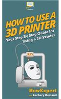 How To Use a 3D Printer