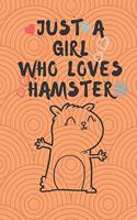 Just A Girl Who Loves Hamster