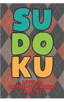 Sudoku Level 5: Extremely Hard! Vol. 33: Play 9x9 Grid Sudoku Extremely Hard Level 5 Volume 1-40 Play Them All Become A Sudoku Expert On The Road Paper Logic Games 