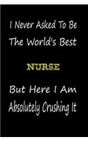 I Never Asked To Be The World's Best Nurse But Here I Am Absolutely Crushing It