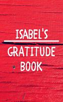 Isabel's Gratitude Journal: Gratitude Goal Journal Gift for Isabel Planner / Notebook / Diary / Unique Greeting Card Alternative