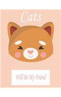 Cats Will Be My Friend: Animal Coloring book Great Gift for Kids Boys & Girls, Ages 4-8
