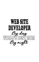 Web Site Developer By Day World's Best Mom By Night: Funny Web Site Developer Notebook, Journal Gift, Diary, Doodle Gift or Notebook - 6 x 9 Compact Size- 109 Blank Lined Pages