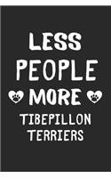 Less People More Tibepillon Terriers