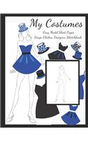 My Costumes Gray Model Sheet Pages, Stage Clothes Designer Sketchbook: Future Theater Professional: Female Body Silhouette Templates Accessory Workbook for Creating & Visual Recording Your Perfect Portfolio Wardrobe for(1 Theater Fashion for Young & Mature Woman and Girls)
