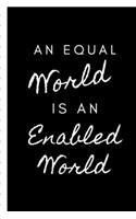An Equal World Is An Enabled World