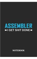 Assembler I Get Shit Done Notebook: 6x9 inches - 110 ruled, lined pages - Greatest Passionate Office Job Journal Utility - Gift, Present Idea