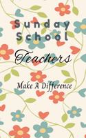 Sunday School Teachers Make A Difference