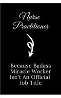 Nurse Practitioner Because Badass Miracle Worker Isn't An Official Job Title