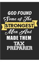 God Found Some Of The Strongest Men And Made Them Tax Preparer