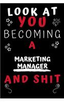 Look At You Becoming A Marketing Manager And Shit!