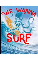 We Wanna Surf