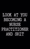 Look at You Becoming a Nurse Practitioner and Shit