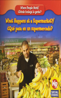 What Happens at a Supermarket?/Que Pasa En Un Supermercado?: (Where People Work/Donde Trabaja La Gente?)