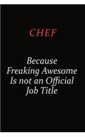 Chef Because Freaking Awesome Is Not An Official Job Title: Career journal, notebook and writing journal for encouraging men, women and kids. A framework for building your career.