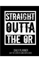 Straight Outta The OR Daily Planner July 1st, 2019 To June 30th, 2020