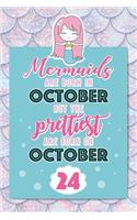 Mermaids Are Born In October But The Prettiest Are Born On October 24: Cute Blank Lined Notebook Gift for Girls and Birthday Card Alternative for Daughter Friend or Coworker