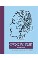 Overcome Anxiety - A Workbook