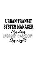 Urban Transit System Manager By Day World's Best Mom By Night