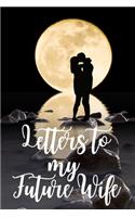 Letters to my Future Wife Journal-Love&Romance Letters Gift-Blank Lined Notebook To Write In-6