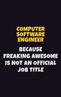 Computer Software Engineer, Because Freaking Awesome Is Not An Official Job Title